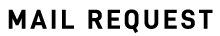 MAIL REQUEST